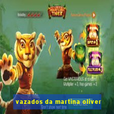 vazados da martina oliver