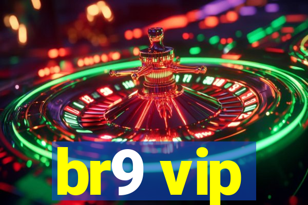 br9 vip