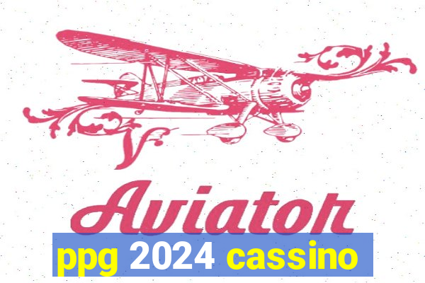 ppg 2024 cassino