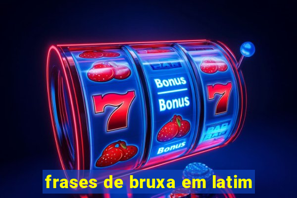 frases de bruxa em latim