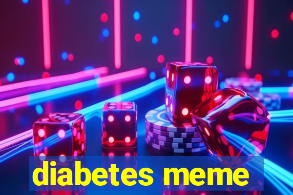 diabetes meme