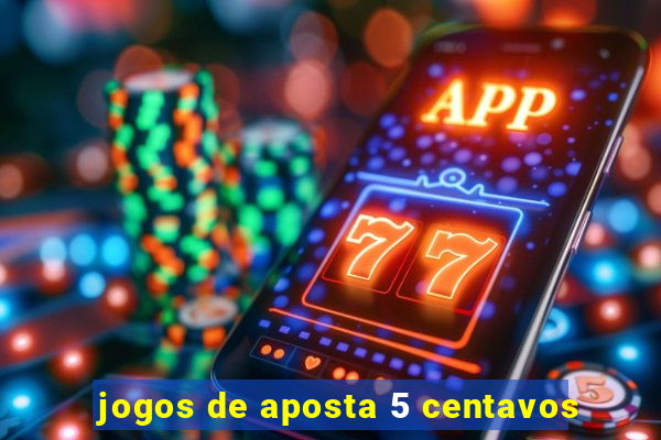 jogos de aposta 5 centavos