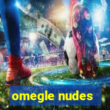 omegle nudes