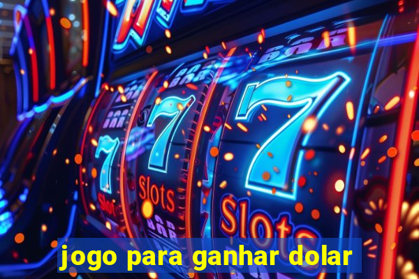 jogo para ganhar dolar