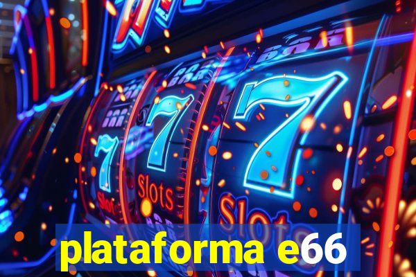 plataforma e66