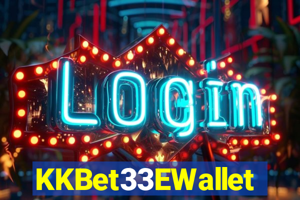 KKBet33EWallet