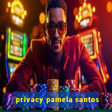 privacy pamela santos