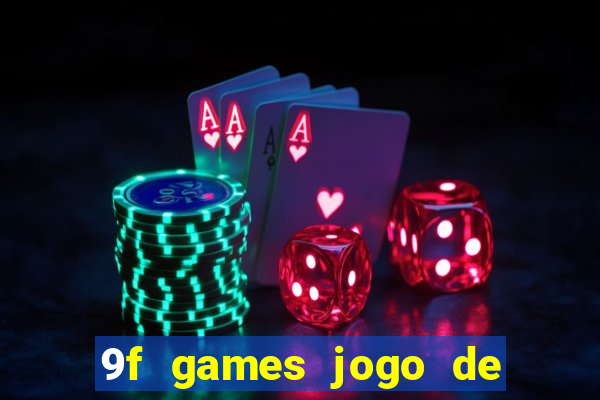 9f games jogo de ganhar dinheiro