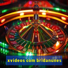 xvideos com bridanunes