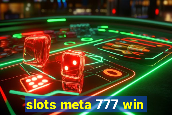 slots meta 777 win