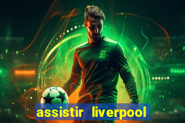 assistir liverpool x manchester city ao vivo futemax