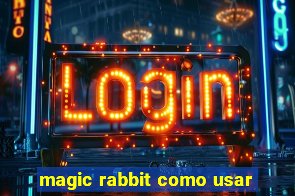 magic rabbit como usar