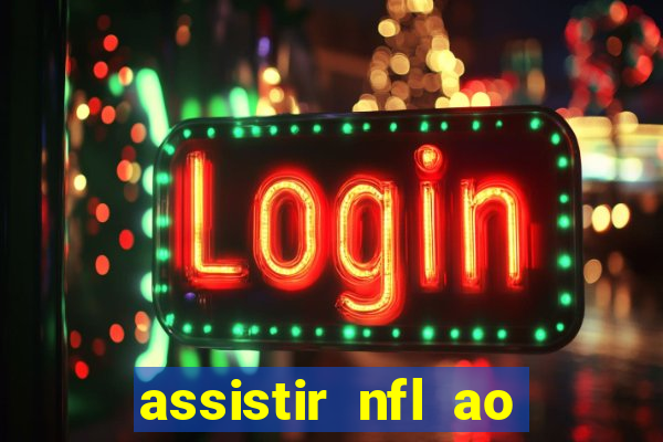 assistir nfl ao vivo grátis espn