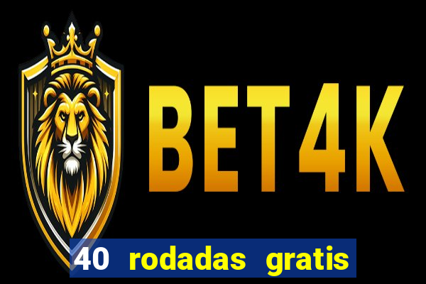 40 rodadas gratis jon bet