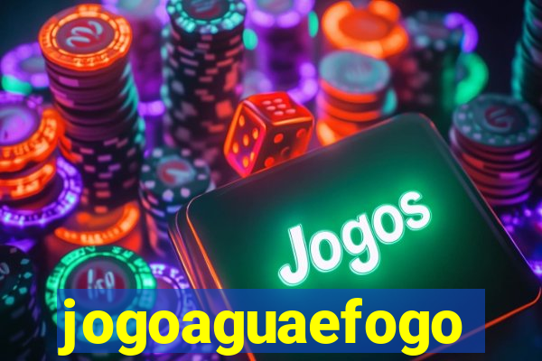 jogoaguaefogo