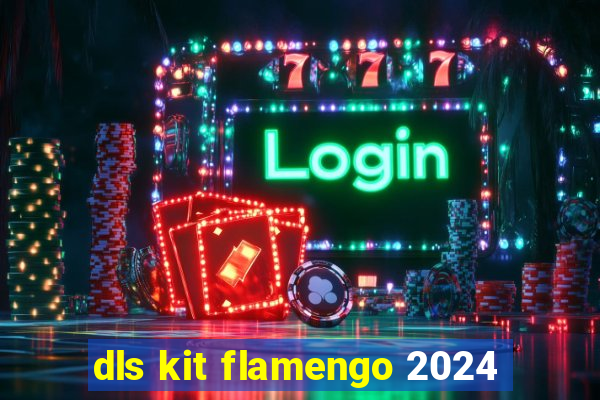 dls kit flamengo 2024