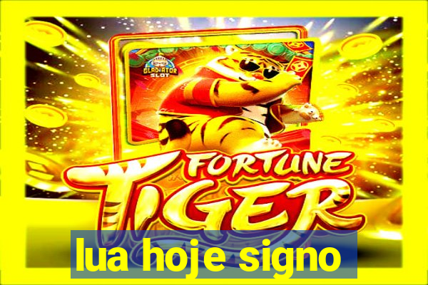 lua hoje signo