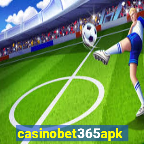 casinobet365apk