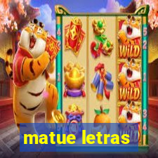 matue letras