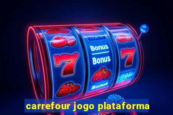 carrefour jogo plataforma