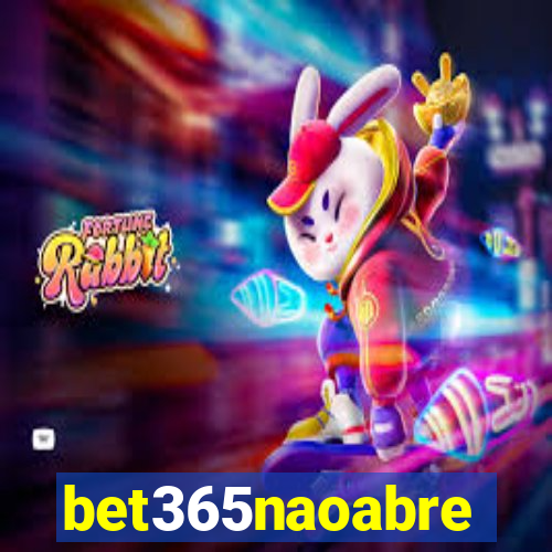 bet365naoabre