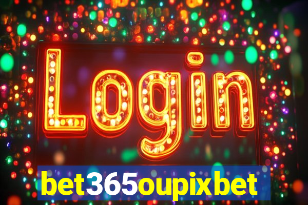 bet365oupixbet