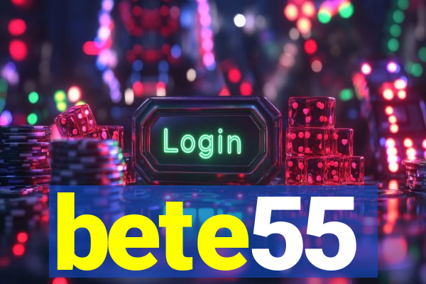 bete55