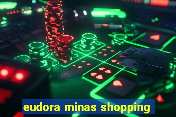 eudora minas shopping