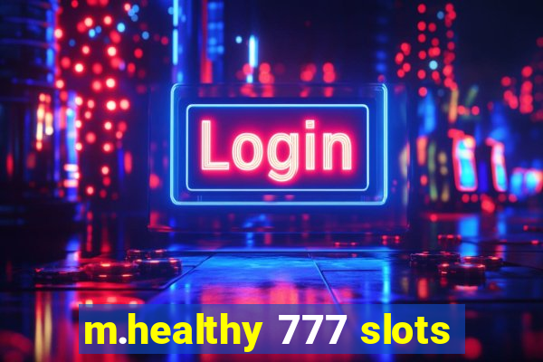 m.healthy 777 slots