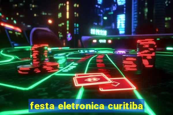 festa eletronica curitiba