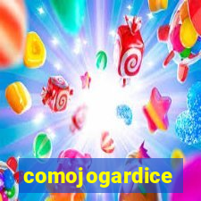 comojogardice