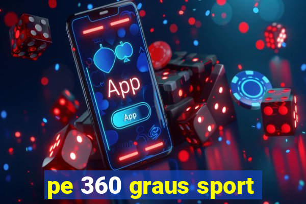 pe 360 graus sport