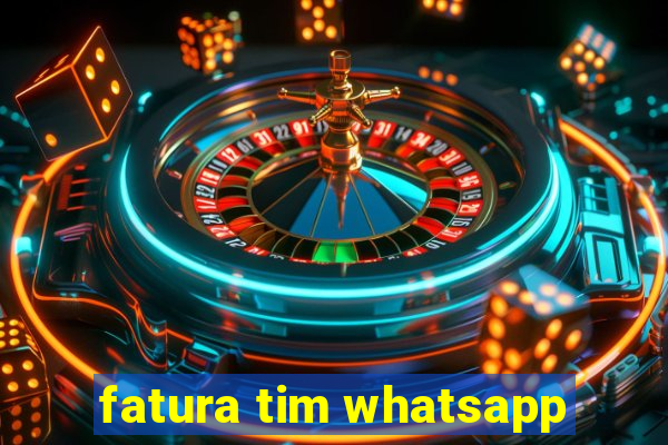 fatura tim whatsapp