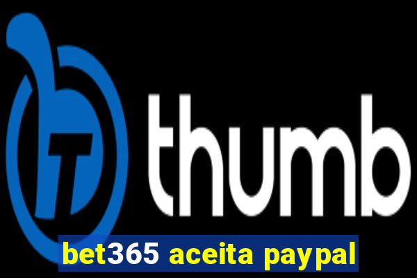 bet365 aceita paypal