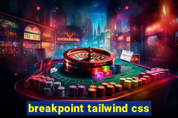 breakpoint tailwind css