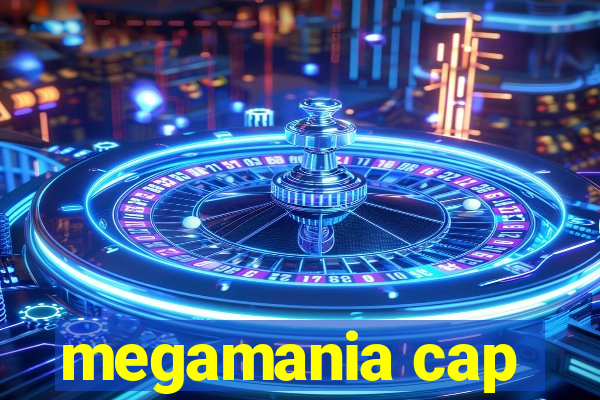 megamania cap