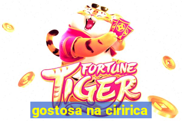 gostosa na ciririca