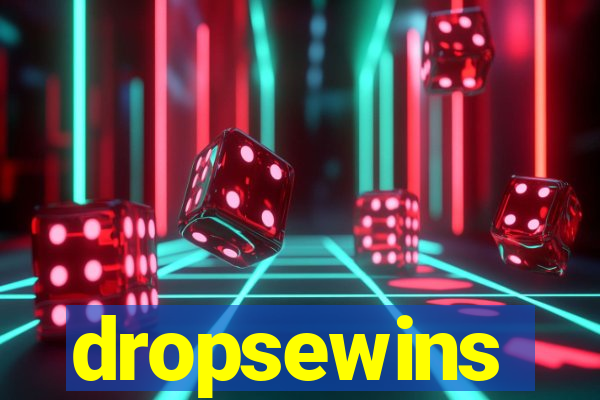 dropsewins