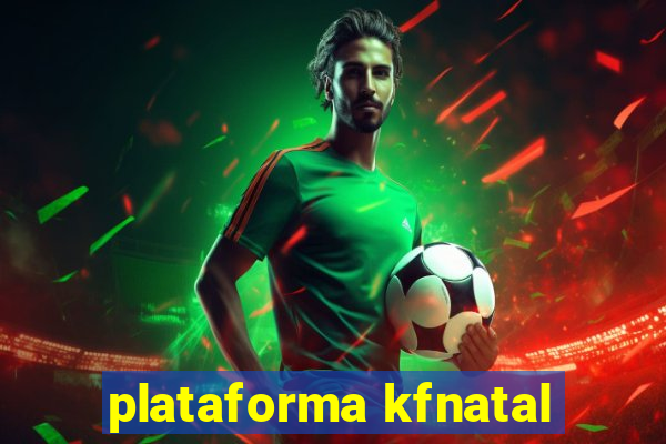 plataforma kfnatal