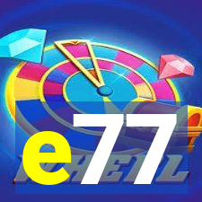 e77