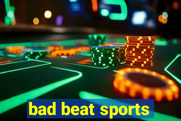 bad beat sports