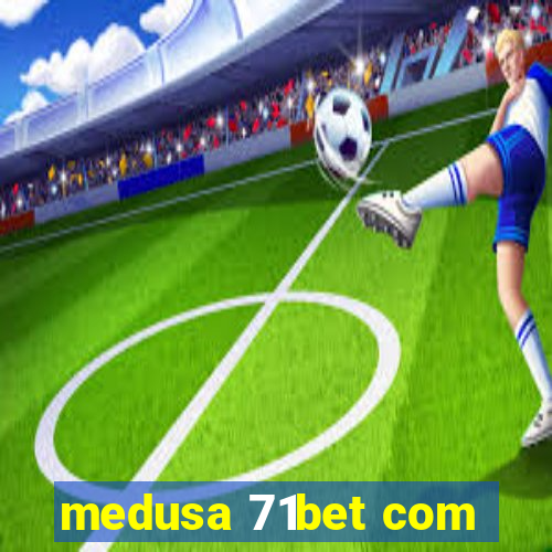 medusa 71bet com