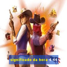 significado da hora 4:44