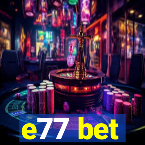 e77 bet