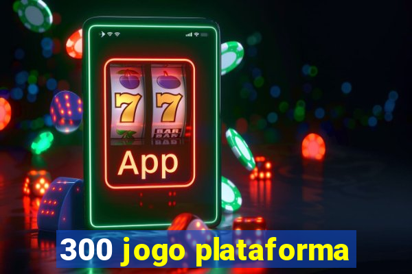 300 jogo plataforma