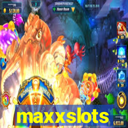 maxxslots