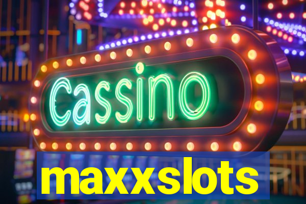 maxxslots