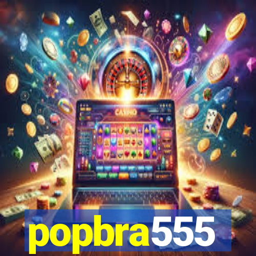 popbra555