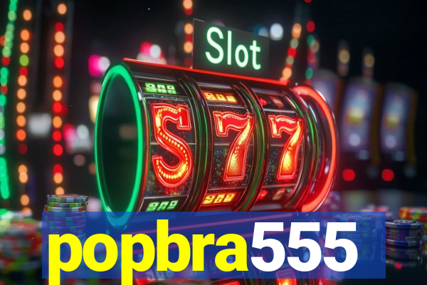 popbra555