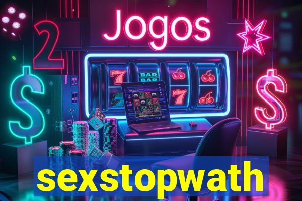 sexstopwath